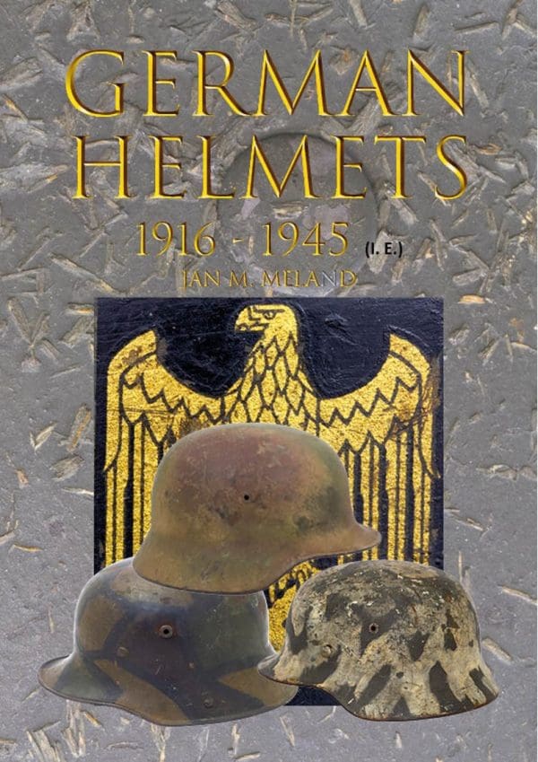 German Helmets 1916-1945 - Jan M. Meland