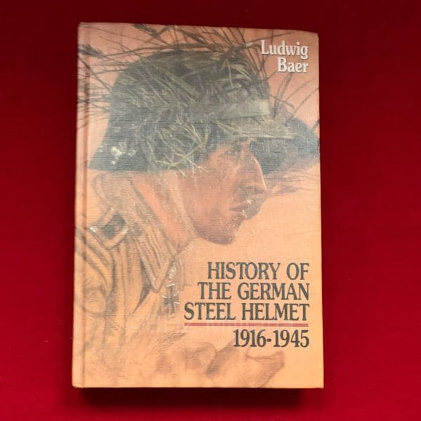 History of the German Steel Helmet 1916-1945 - Ludwig Baer