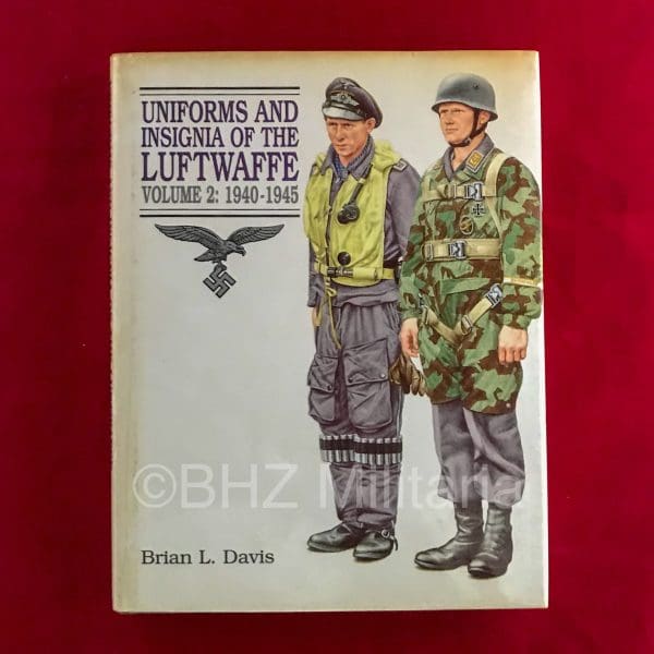 Uniforms and Insigna of the Luftwaffe Volume 2 1940-1945 - Brian L. Davis